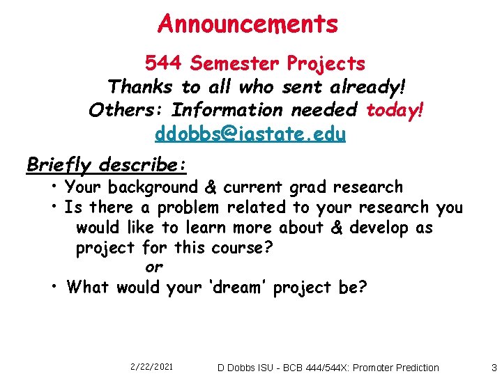 Announcements 544 Semester Projects Thanks to all who sent already! Others: Information needed today!