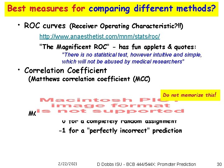 Best measures for comparing different methods? • ROC curves (Receiver Operating Characteristic? !!) http: