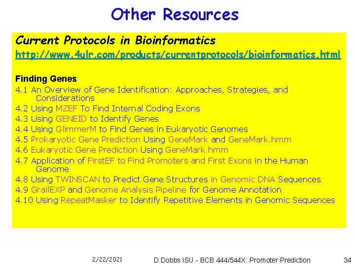 Other Resources Current Protocols in Bioinformatics http: //www. 4 ulr. com/products/currentprotocols/bioinformatics. html Finding Genes