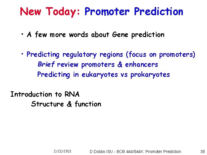 New Today: Promoter Prediction • A few more words about Gene prediction • Predicting