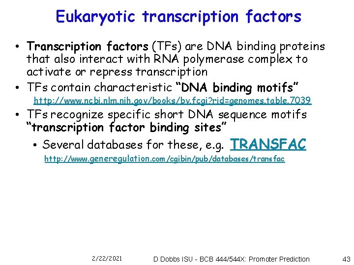 Eukaryotic transcription factors • Transcription factors (TFs) are DNA binding proteins that also interact