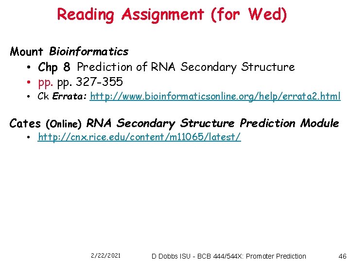 Reading Assignment (for Wed) Mount Bioinformatics • Chp 8 Prediction of RNA Secondary Structure