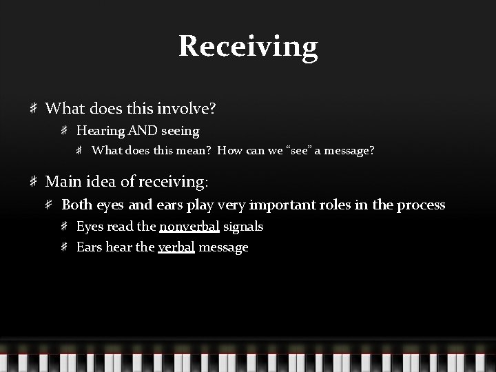 Receiving What does this involve? Hearing AND seeing What does this mean? How can Receiving What does this involve? Hearing AND seeing What does this mean? How can