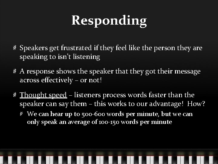 Responding Speakers get frustrated if they feel like the person they are speaking to Responding Speakers get frustrated if they feel like the person they are speaking to