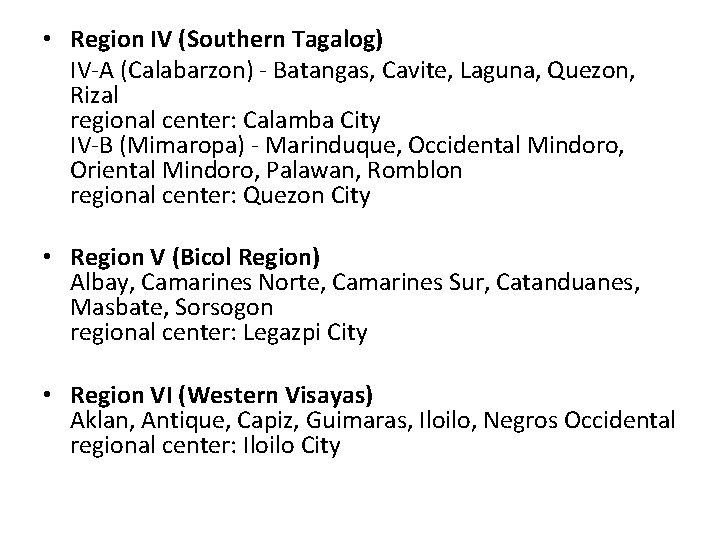  • Region IV (Southern Tagalog) IV-A (Calabarzon) - Batangas, Cavite, Laguna, Quezon, Rizal