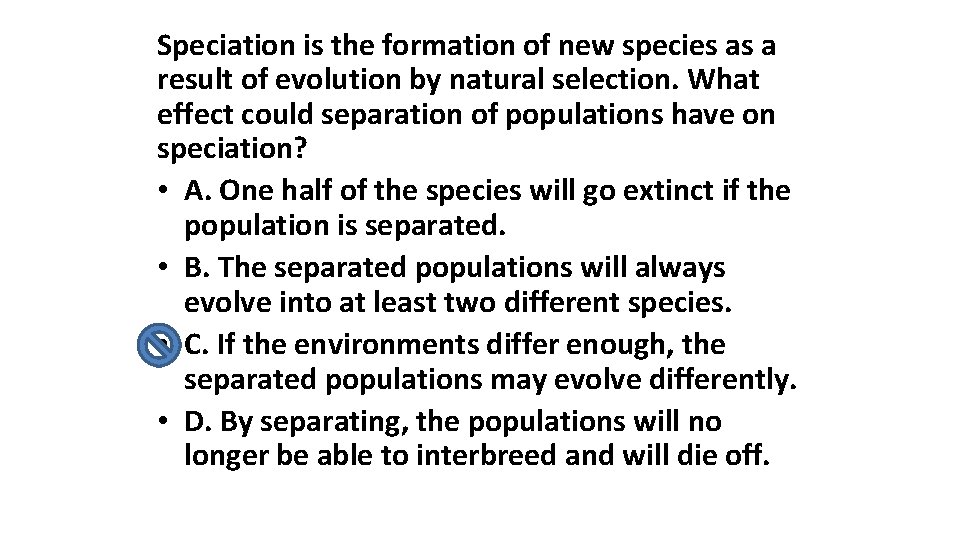 Speciation is the formation of new species as a result of evolution by natural