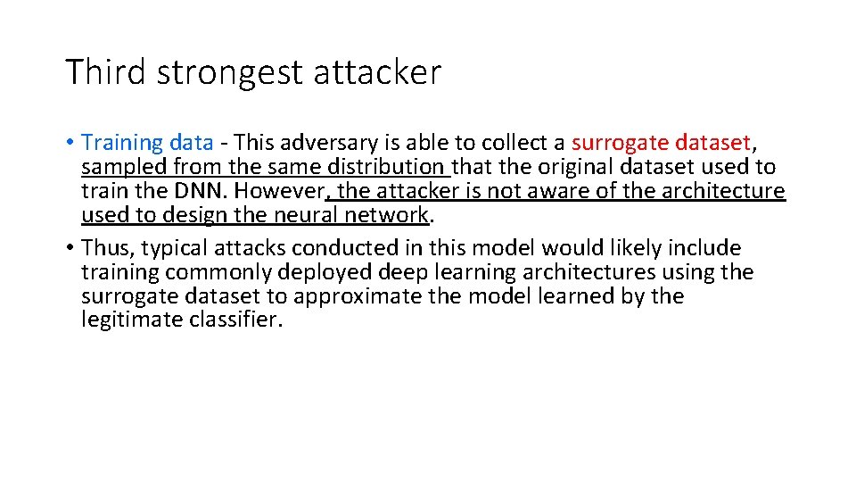 Third strongest attacker • Training data - This adversary is able to collect a