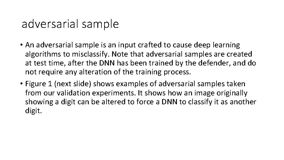 adversarial sample • An adversarial sample is an input crafted to cause deep learning