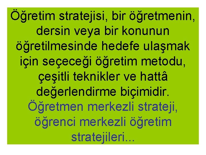 Öğretim stratejisi, bir öğretmenin, dersin veya bir konunun öğretilmesinde hedefe ulaşmak için seçeceği öğretim