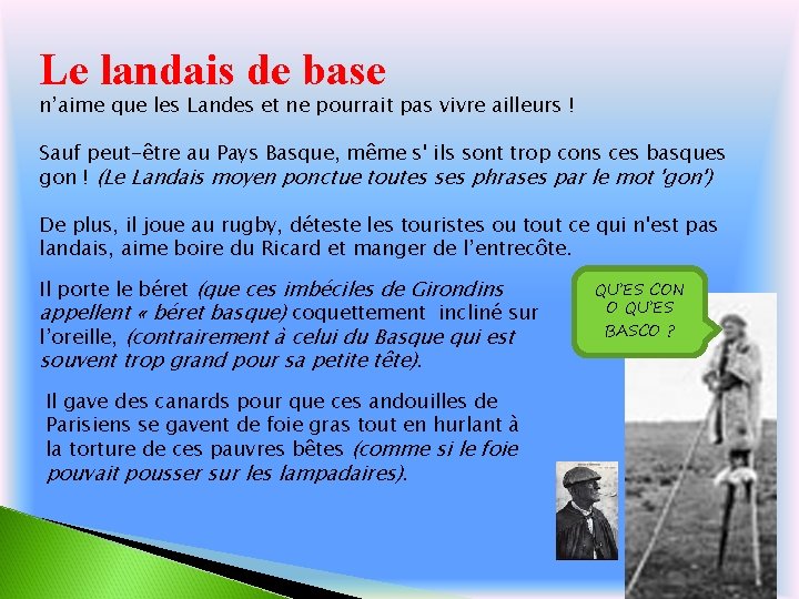 Le landais de base n’aime que les Landes et ne pourrait pas vivre ailleurs