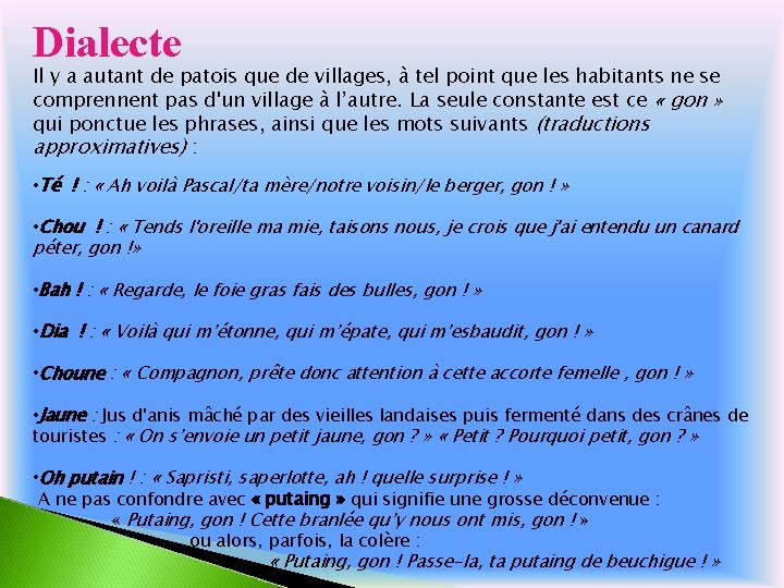 Dialecte Il y a autant de patois que de villages, à tel point que