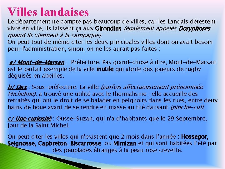 Villes landaises Le département ne compte pas beaucoup de villes, car les Landais détestent