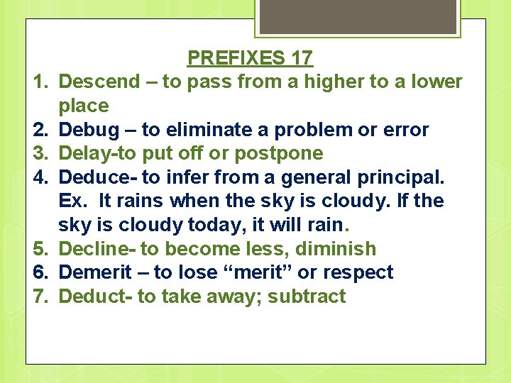 1. 2. 3. 4. 5. 6. 7. PREFIXES 17 Descend – to pass from