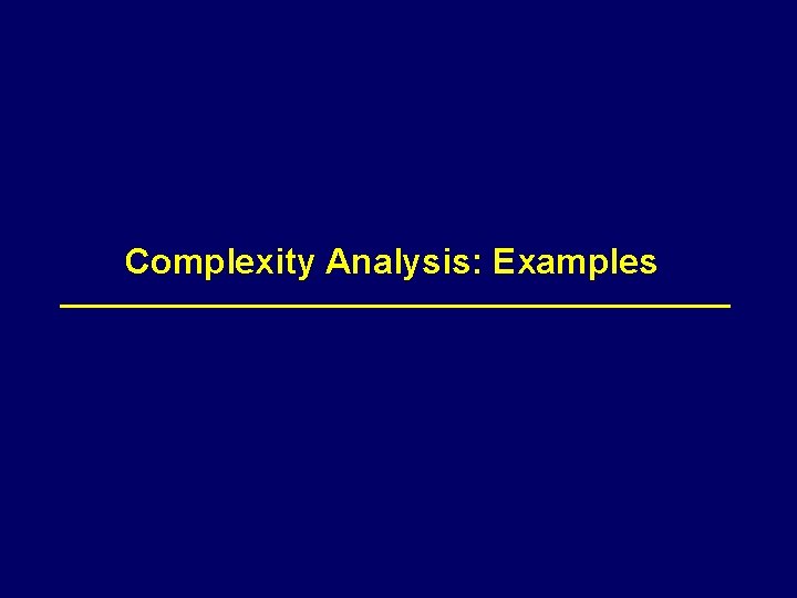 Complexity Analysis: Examples 