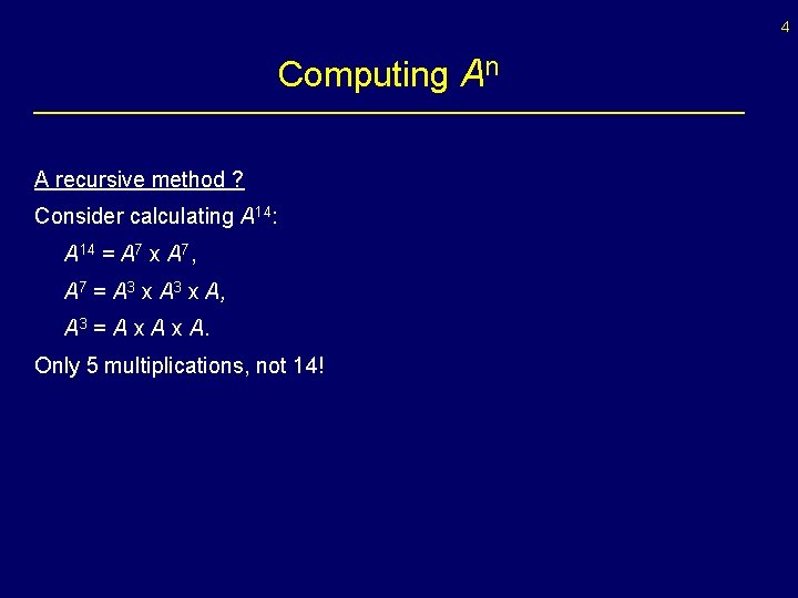 4 Computing An A recursive method ? Consider calculating A 14: A 14 =