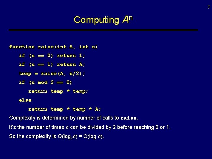 7 Computing An function raise(int A, int n) if (n == 0) return 1;