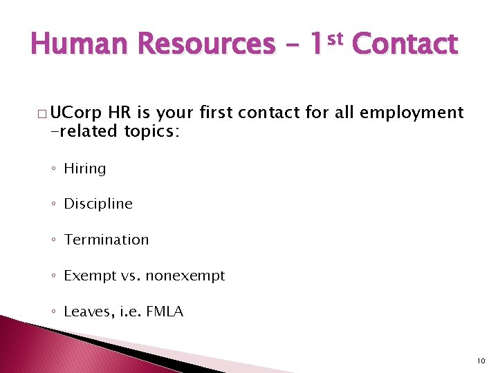Human Resources – 1 st Contact � UCorp HR is your first contact for