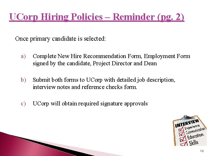 UCorp Hiring Policies – Reminder (pg. 2) Once primary candidate is selected: a) Complete