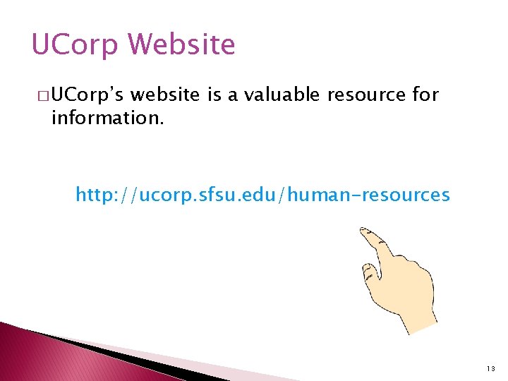 UCorp Website � UCorp’s website is a valuable resource for information. http: //ucorp. sfsu.