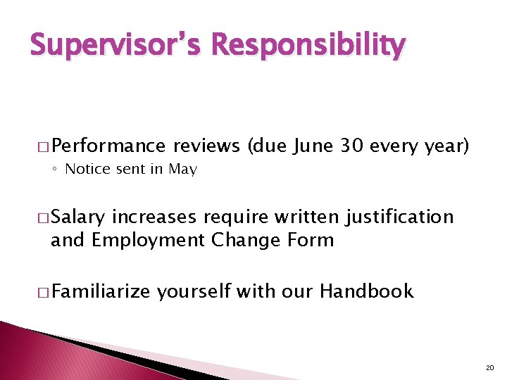 Supervisor’s Responsibility � Performance reviews (due June 30 every year) ◦ Notice sent in