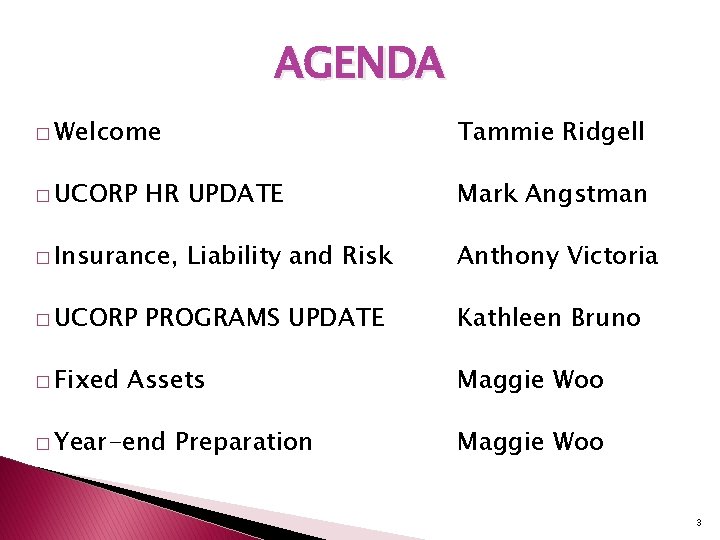 AGENDA � Welcome Tammie Ridgell � UCORP Mark Angstman HR UPDATE � Insurance, �