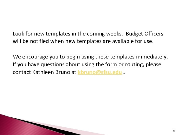 Look for new templates in the coming weeks. Budget Officers will be notified when
