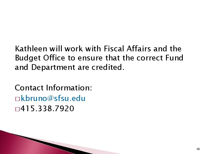Kathleen will work with Fiscal Affairs and the Budget Office to ensure that the