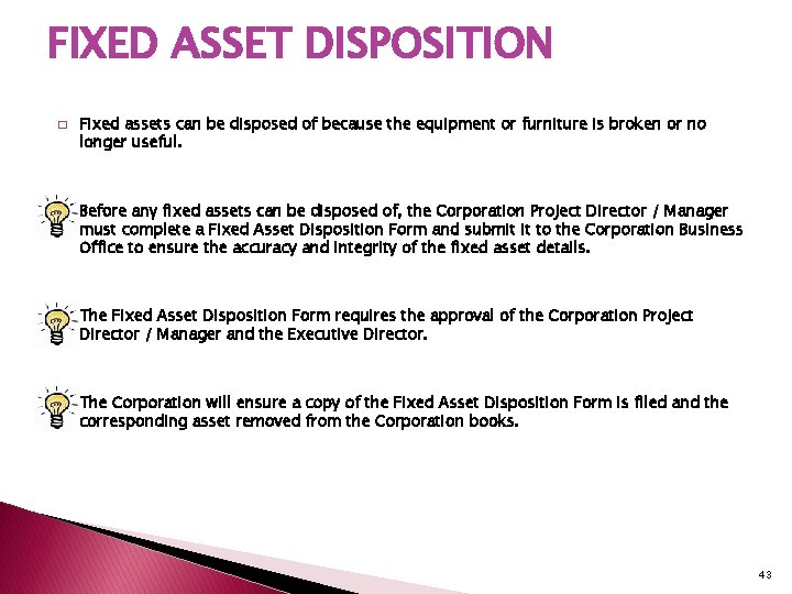 FIXED ASSET DISPOSITION � � Fixed assets can be disposed of because the equipment