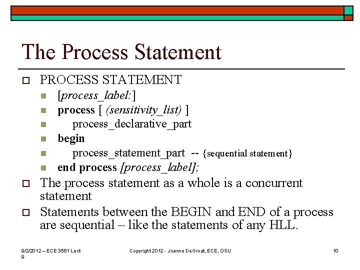 The Process Statement o PROCESS STATEMENT n n n o o [process_label: ] process