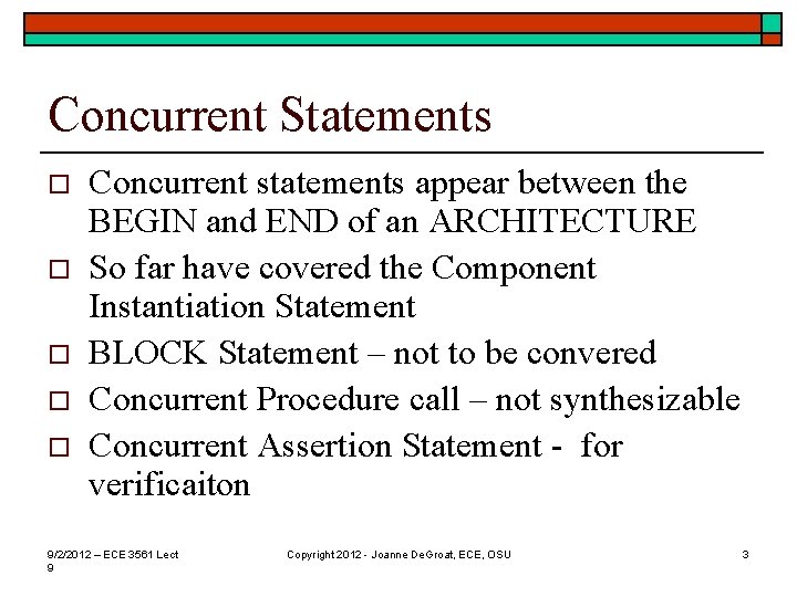 Concurrent Statements o o o Concurrent statements appear between the BEGIN and END of