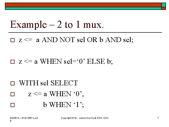 Example – 2 to 1 mux. o z <= a AND NOT sel OR