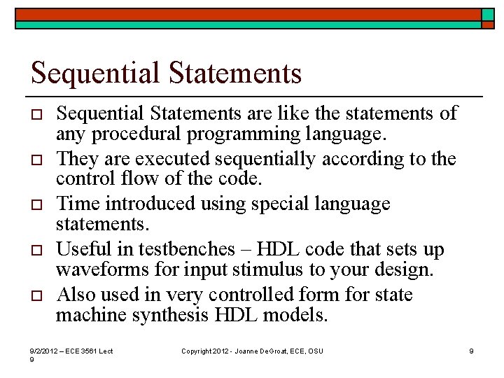 Sequential Statements o o o Sequential Statements are like the statements of any procedural
