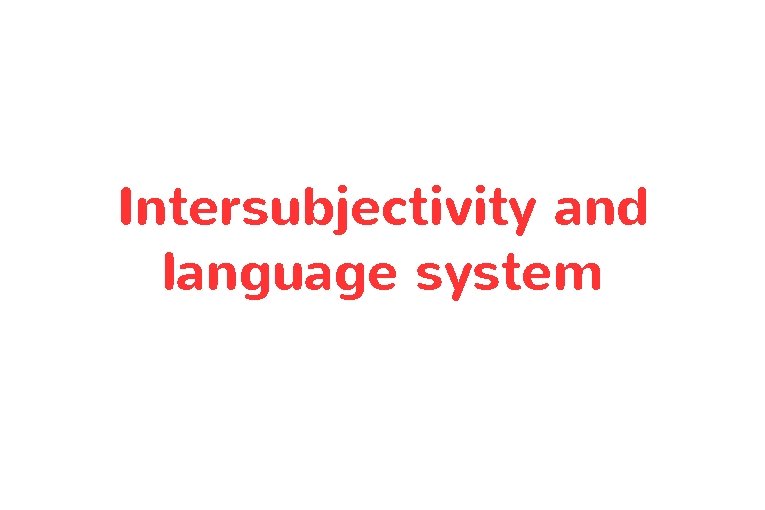 Intersubjectivity and language system 