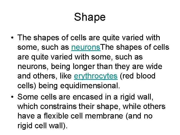 Shape • The shapes of cells are quite varied with some, such as neurons,