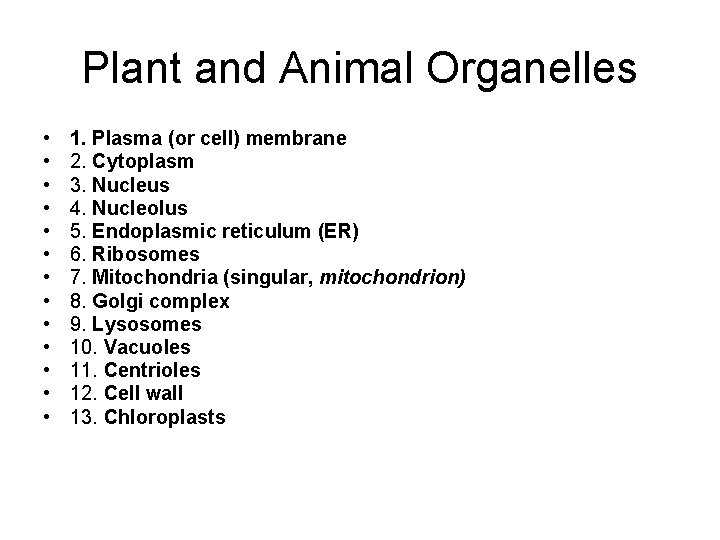 Plant and Animal Organelles • • • • 1. Plasma (or cell) membrane 2.