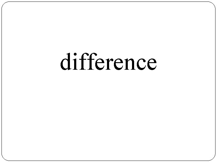 difference 