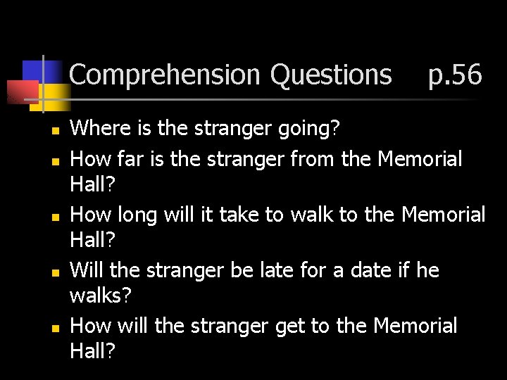 Comprehension Questions n n n p. 56 Where is the stranger going? How far