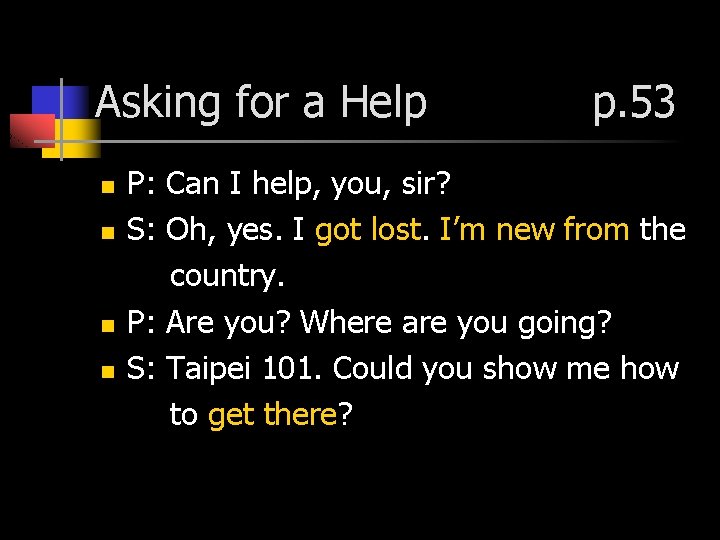 Asking for a Help n n p. 53 P: Can I help, you, sir?