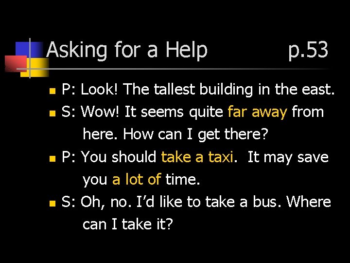 Asking for a Help n n p. 53 P: Look! The tallest building in