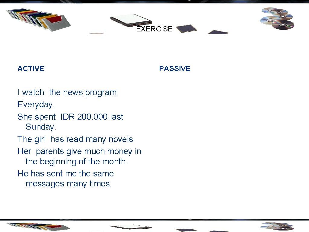 EXERCISE ACTIVE I watch the news program Everyday. She spent IDR 200. 000 last