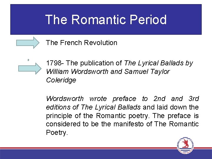 The Romantic Period The French Revolution 1798 - The publication of The Lyrical Ballads