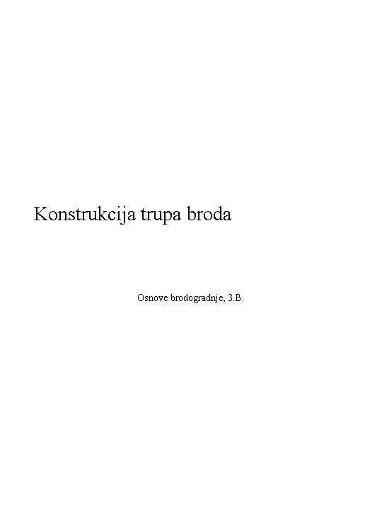 Konstrukcija trupa broda Osnove brodogradnje, 3. B. 