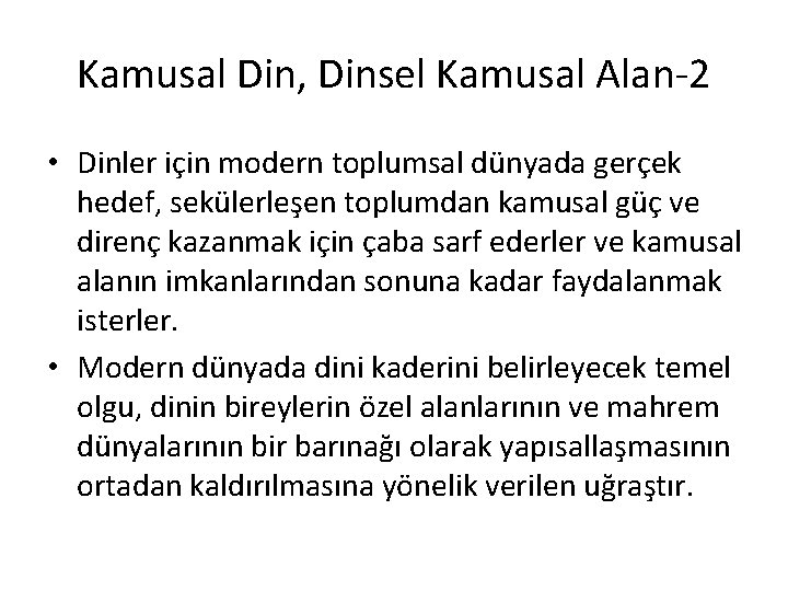 Kamusal Din, Dinsel Kamusal Alan-2 • Dinler için modern toplumsal dünyada gerçek hedef, sekülerleşen