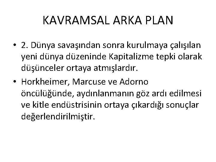 KAVRAMSAL ARKA PLAN • 2. Dünya savaşından sonra kurulmaya çalışılan yeni dünya düzeninde Kapitalizme