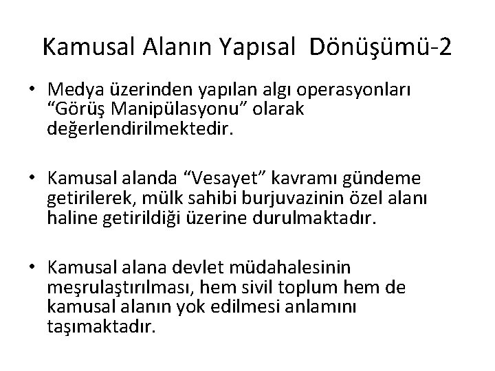 Kamusal Alanın Yapısal Dönüşümü-2 • Medya üzerinden yapılan algı operasyonları “Görüş Manipülasyonu” olarak değerlendirilmektedir.