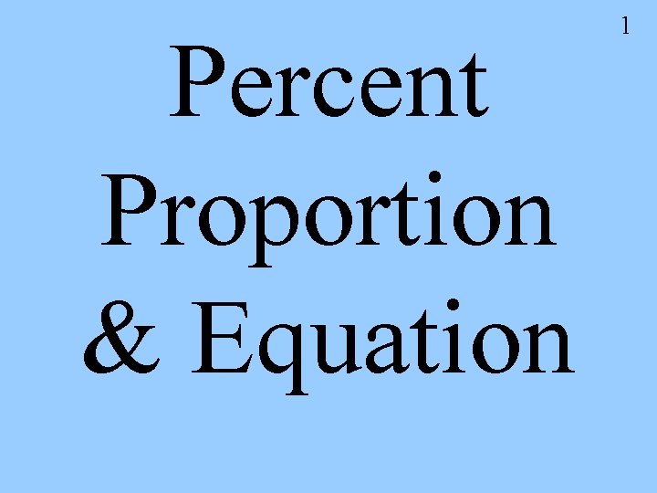 Percent Proportion & Equation 1 