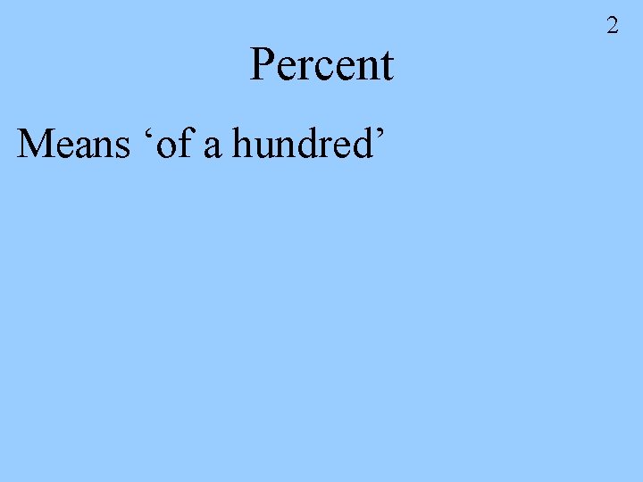 Percent Means ‘of a hundred’ 2 