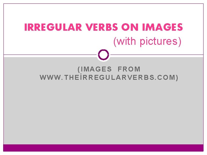 IRREGULAR VERBS ON IMAGES (with pictures) (IMAGES FROM WWW. THEİRREGULARVERBS. COM) 