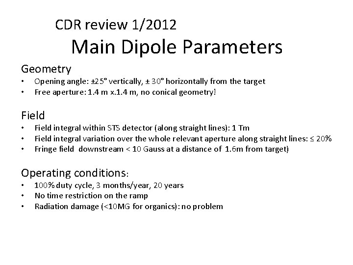 CDR review 1/2012 Main Dipole Parameters Geometry • • Opening angle: ± 25° vertically, CDR review 1/2012 Main Dipole Parameters Geometry • • Opening angle: ± 25° vertically,