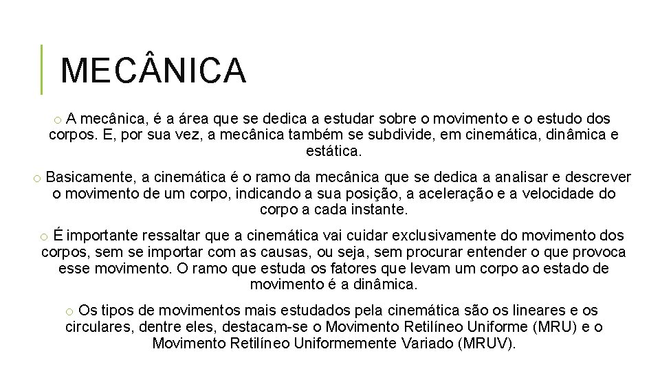 MEC NICA o A mecânica, é a área que se dedica a estudar sobre